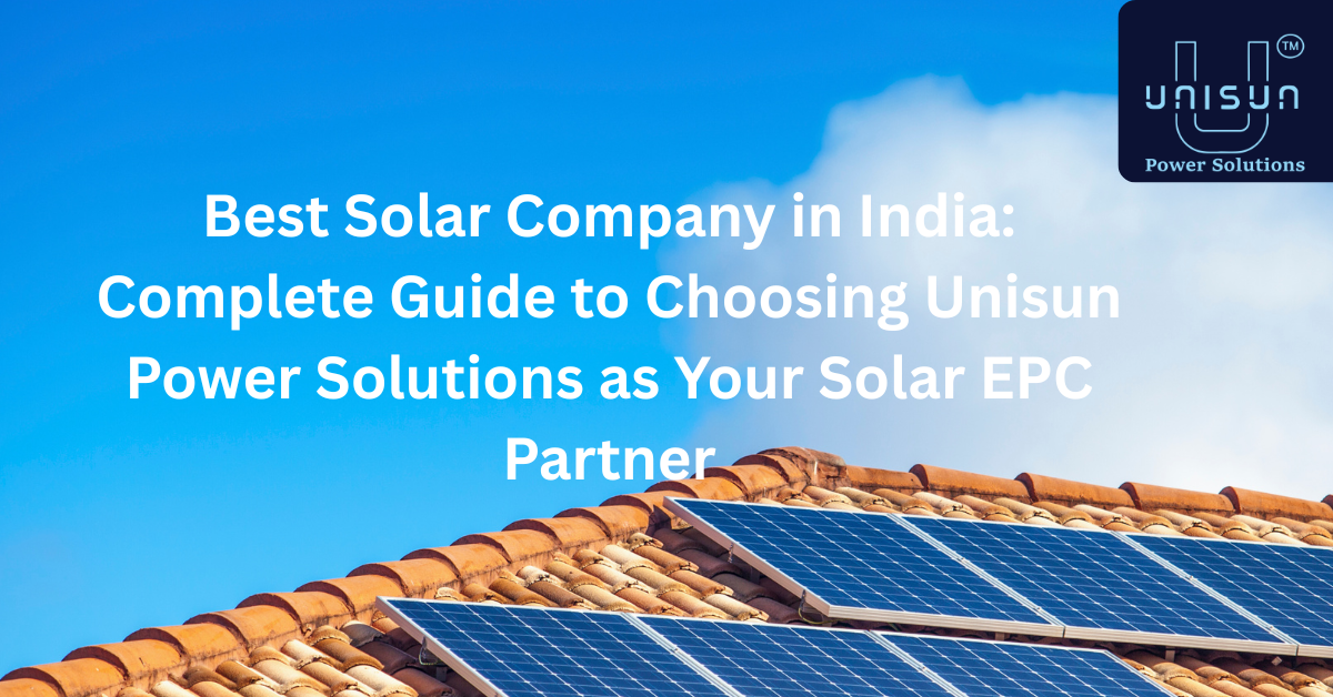 Complete solar EPC guide by Unisun Power Solutions